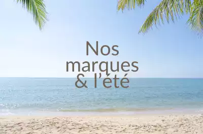  Nos Marques et l'Été : Produits Parfaits pour la Saison